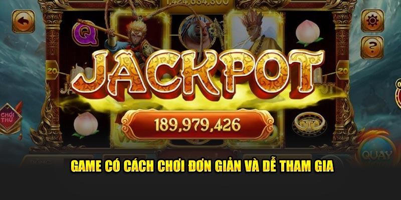 Game có cách chơi đơn giản và dễ tham gia