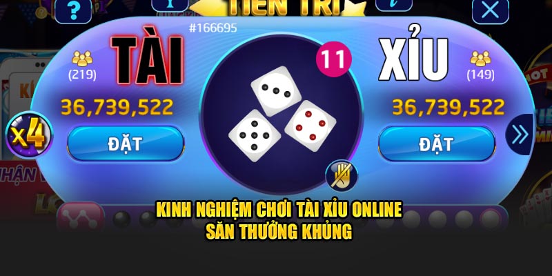 Kinh nghiệm chơi tài xỉu online săn thưởng khủng